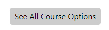 See All Course Options Button